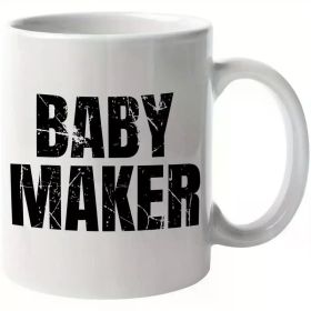 Baby Maker. Distressed Coffee & Tea Gift Mug, Fun Party Cup with Quirky Design, 11oz White Mug for Coffee & Tea Lovers
